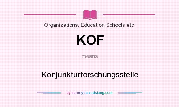 What does KOF mean? It stands for Konjunkturforschungsstelle