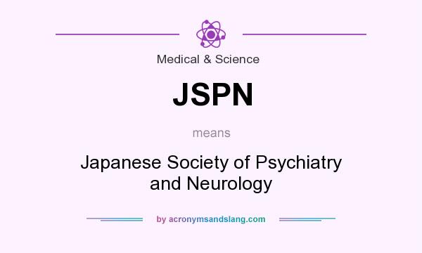 What does JSPN mean? It stands for Japanese Society of Psychiatry and Neurology