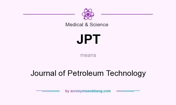 What does JPT mean? It stands for Journal of Petroleum Technology
