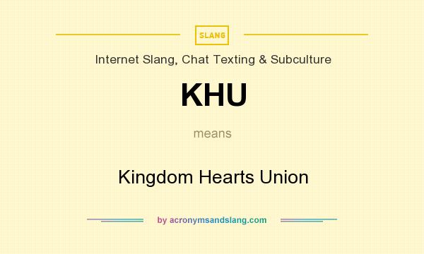 What does KHU mean? It stands for Kingdom Hearts Union