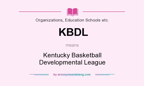 What does KBDL mean? It stands for Kentucky Basketball Developmental League