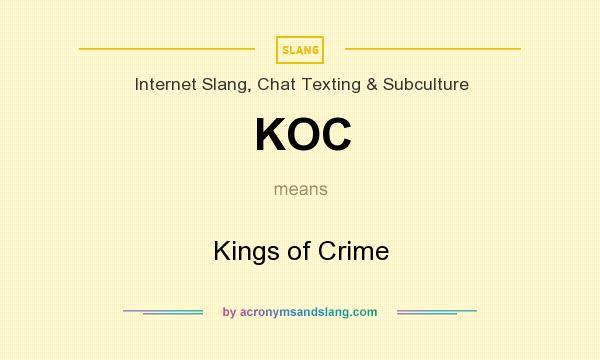 What does KOC mean? It stands for Kings of Crime