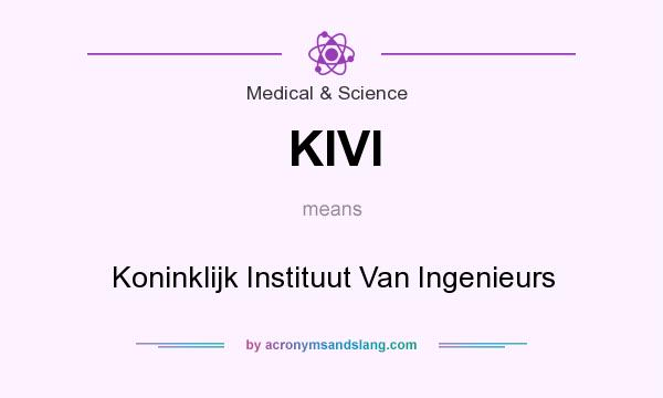 What does KIVI mean? It stands for Koninklijk Instituut Van Ingenieurs