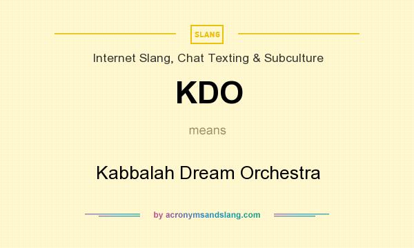 What does KDO mean? It stands for Kabbalah Dream Orchestra