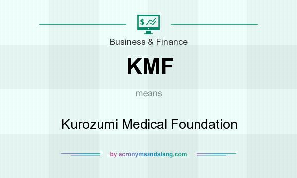 What does KMF mean? It stands for Kurozumi Medical Foundation