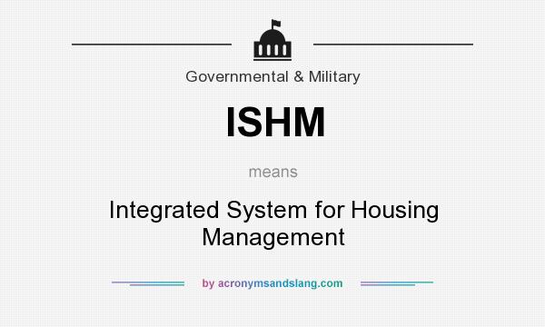 What does ISHM mean? It stands for Integrated System for Housing Management