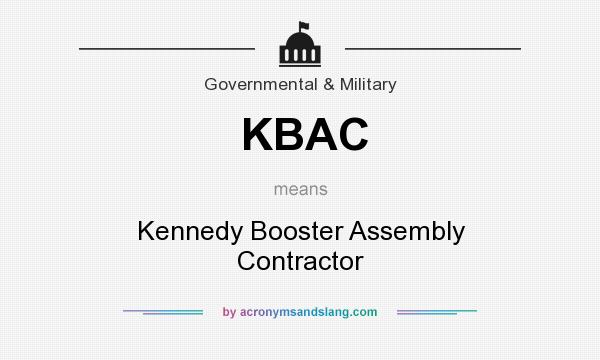 What does KBAC mean? It stands for Kennedy Booster Assembly Contractor