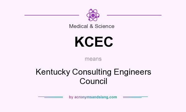 What does KCEC mean? It stands for Kentucky Consulting Engineers Council