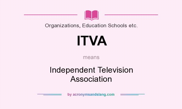 What does ITVA mean? It stands for Independent Television Association