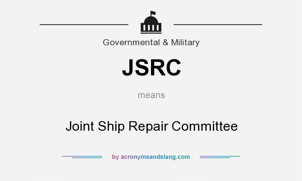 What does JSRC mean? It stands for Joint Ship Repair Committee