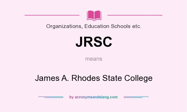 What does JRSC mean? It stands for James A. Rhodes State College