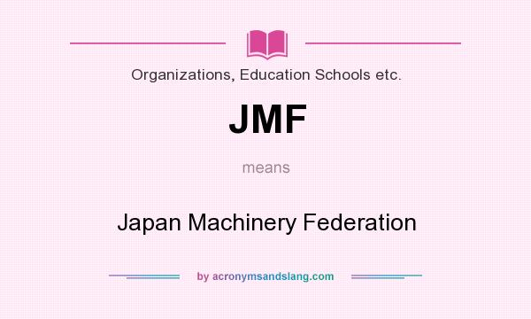What does JMF mean? It stands for Japan Machinery Federation