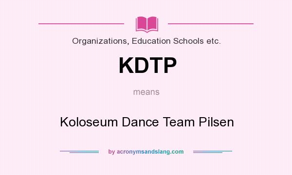 What does KDTP mean? It stands for Koloseum Dance Team Pilsen