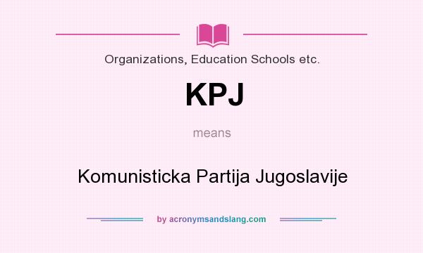 What does KPJ mean? It stands for Komunisticka Partija Jugoslavije