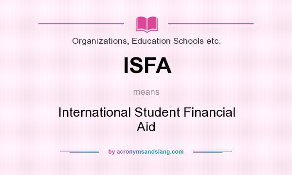 What does ISFA mean? It stands for International Student Financial Aid