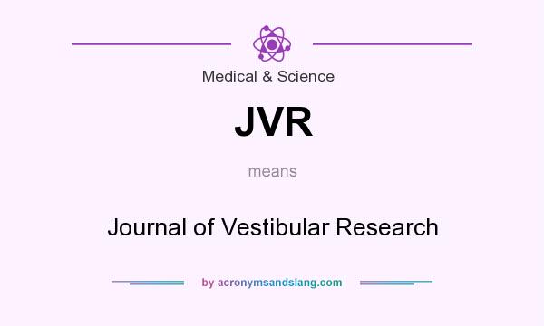 What does JVR mean? It stands for Journal of Vestibular Research