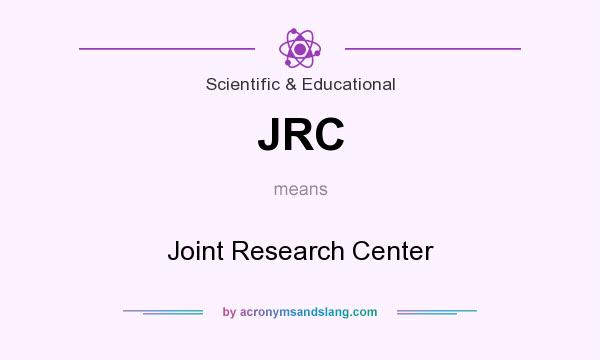 What does JRC mean? It stands for Joint Research Center