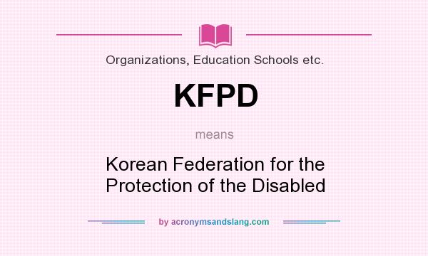 What does KFPD mean? It stands for Korean Federation for the Protection of the Disabled