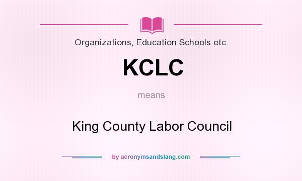 What does KCLC mean? It stands for King County Labor Council