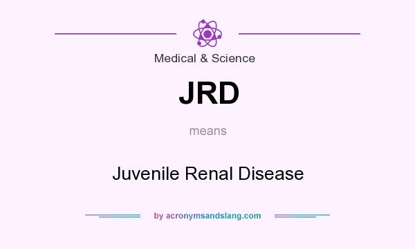 What does JRD mean? It stands for Juvenile Renal Disease