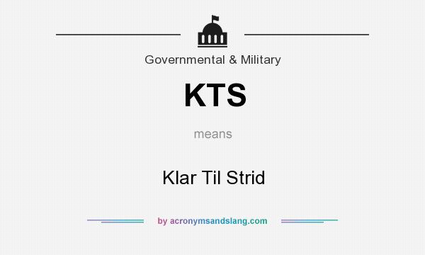 What does KTS mean? It stands for Klar Til Strid