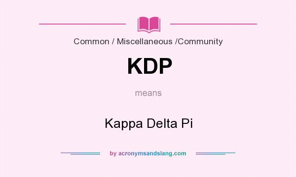 What does KDP mean? It stands for Kappa Delta Pi