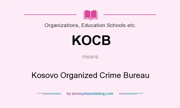 What does KOCB mean? It stands for Kosovo Organized Crime Bureau