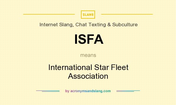 What does ISFA mean? It stands for International Star Fleet Association