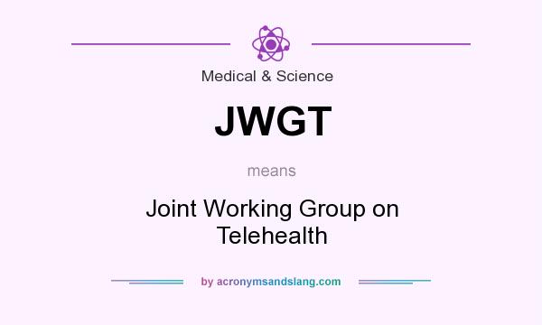 What does JWGT mean? It stands for Joint Working Group on Telehealth