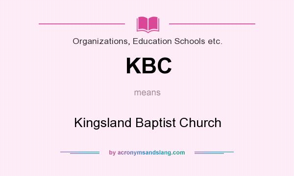 What does KBC mean? It stands for Kingsland Baptist Church