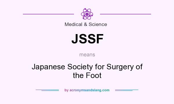 What does JSSF mean? It stands for Japanese Society for Surgery of the Foot