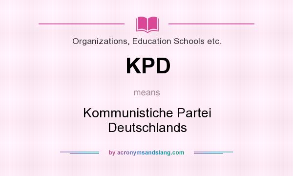What does KPD mean? It stands for Kommunistiche Partei Deutschlands