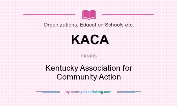 What does KACA mean? It stands for Kentucky Association for Community Action
