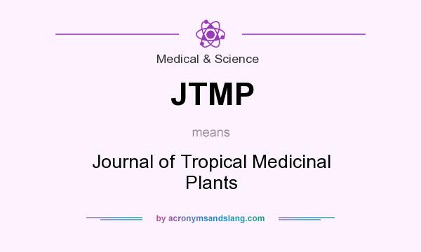 What does JTMP mean? It stands for Journal of Tropical Medicinal Plants