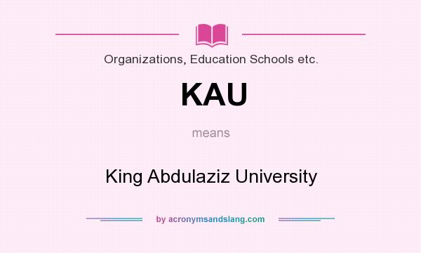 What does KAU mean? It stands for King Abdulaziz University