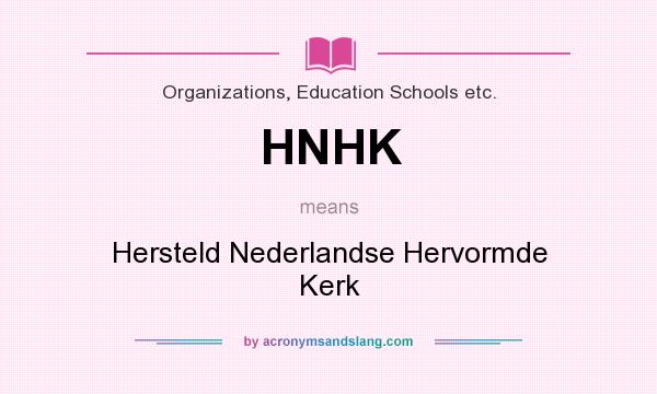 What does HNHK mean? It stands for Hersteld Nederlandse Hervormde Kerk