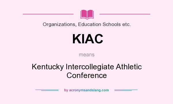 What does KIAC mean? It stands for Kentucky Intercollegiate Athletic Conference