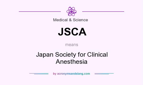 What does JSCA mean? It stands for Japan Society for Clinical Anesthesia