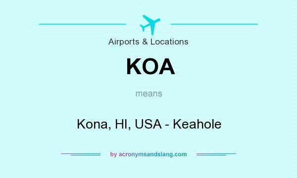 What does KOA mean? It stands for Kona, HI, USA - Keahole