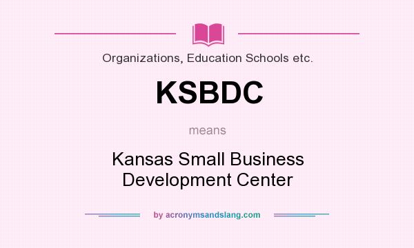 What does KSBDC mean? It stands for Kansas Small Business Development Center