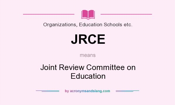 What does JRCE mean? It stands for Joint Review Committee on Education