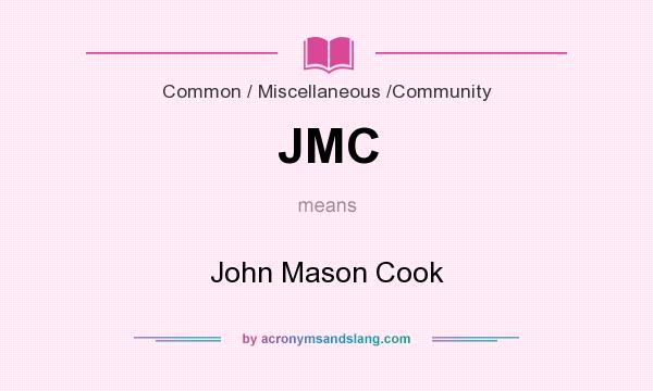 What does JMC mean? It stands for John Mason Cook