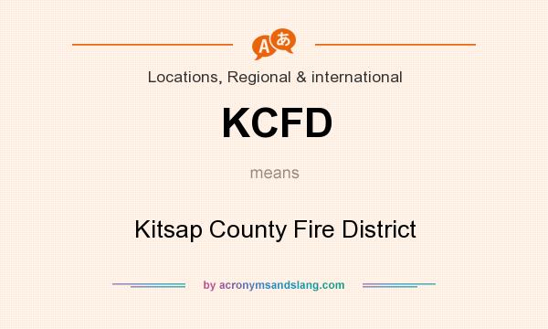 What does KCFD mean? It stands for Kitsap County Fire District