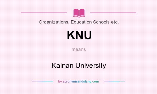 What does KNU mean? It stands for Kainan University
