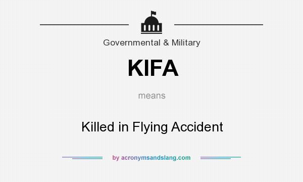 What does KIFA mean? It stands for Killed in Flying Accident