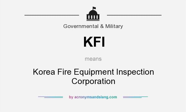 What does KFI mean? It stands for Korea Fire Equipment Inspection Corporation