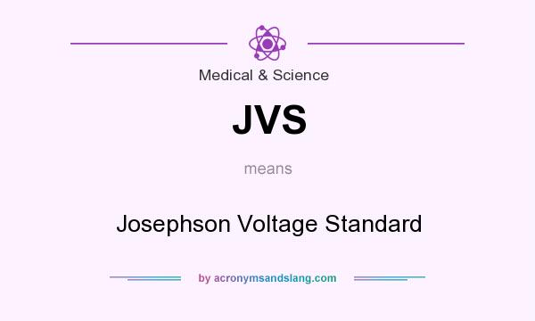 What does JVS mean? It stands for Josephson Voltage Standard