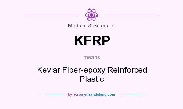 What does KFRP mean? It stands for Kevlar Fiber-epoxy Reinforced Plastic