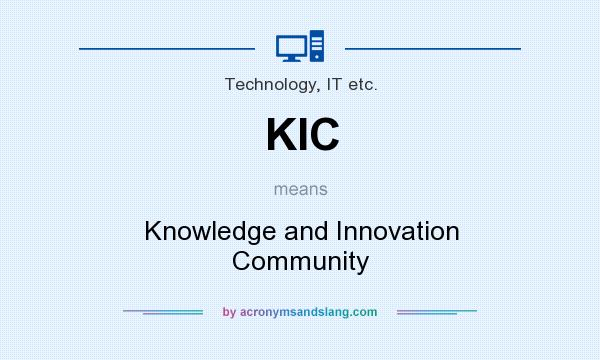 What does KIC mean? It stands for Knowledge and Innovation Community