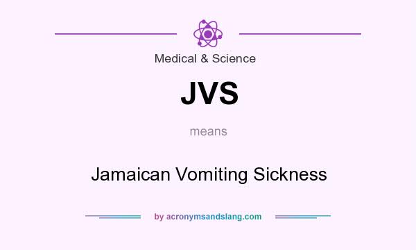 What does JVS mean? It stands for Jamaican Vomiting Sickness